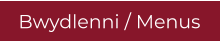 Bwydlenni / Menus