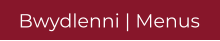 Bwydlenni | Menus