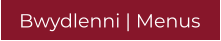 Bwydlenni | Menus