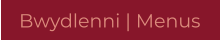 Bwydlenni | Menus